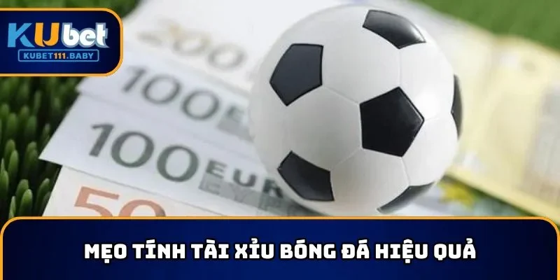 Cách tính tài xỉu bóng đá chuẩn hiệu quả