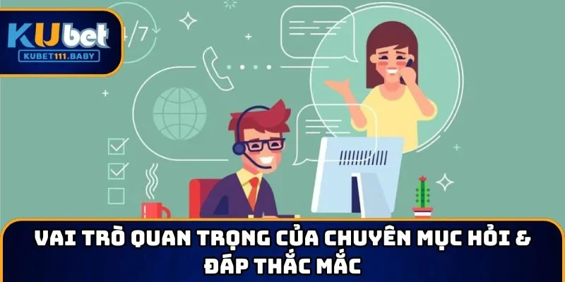 Vai trò quan trọng của chuyên mục hỏi & đáp thắc mắc